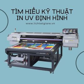 Tìm hiểu kỹ thuật in UV định hình