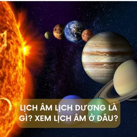 Lịch âm lịch dương là gì? Xem lịch âm ở đâu