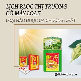 Lịch Bloc Thị Trường: Có Bao Nhiêu Loại và Loại Nào Được Ưa Chuộng Nhất?