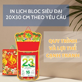 In Lịch Bloc Siêu Đại 20x30 cm Theo Yêu Cầu: Quy Trình và Lợi Thế Cạnh Tranh