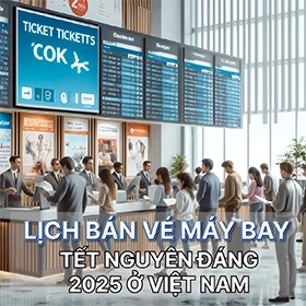 Lịch Bán Vé Máy Bay Tết Nguyên Đán 2025 ở Việt Nam: Những Điều Cần Lưu Ý và Giá Vé