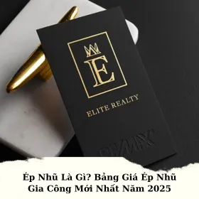 Ép Nhũ Là Gì? Bảng Giá Ép Nhũ Gia Công Mới Nhất Năm 2025