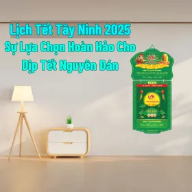 Lịch Tết Tây Ninh 2025: Sự Lựa Chọn Hoàn Hảo Cho Dịp Tết Nguyên Đán
