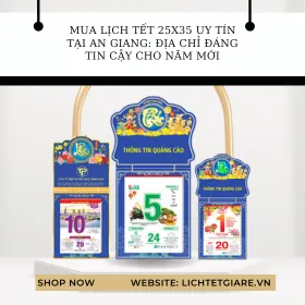 Mua Lịch Tết 25x35 Uy Tín Tại An Giang: Địa Chỉ Đáng Tin Cậy Cho Năm Mới