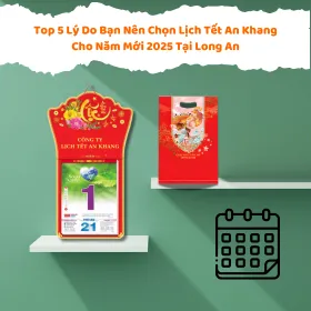 Top 5 Lý Do Bạn Nên Chọn Lịch Tết An Khang Cho Năm Mới 2025 Tại Long An