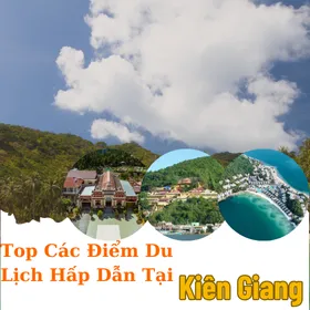 Top Các Điểm Du Lịch Hấp Dẫn Tại Kiên Giang