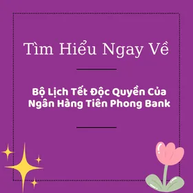 Bộ Lịch Tết Độc Quyền Của Ngân Hàng Tiên Phong Bank