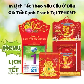 In Lịch Tết Theo Yêu Cầu Ở Đâu Giá Tốt Cạnh Tranh Tại TPHCM?