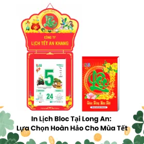 In Lịch Bloc Tại Long An: Lựa Chọn Hoàn Hảo Cho Mùa Tết