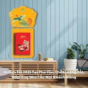 in-lich-tet-2025-tai-phu-yen-chat-luong-tot-ap-ung-nhu-cau-moi-khach-hang